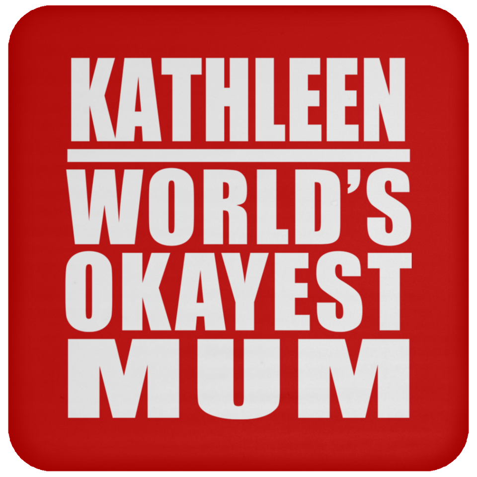 Kathleen World's Okayest Mum - Drink Coaster