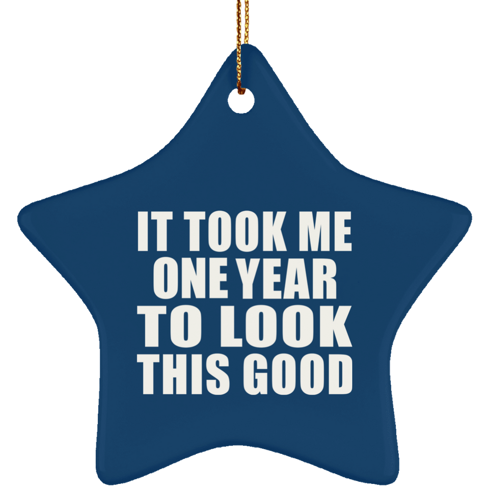 1st Birthday Took Me 1 Year To Look This Good - Star Ornament