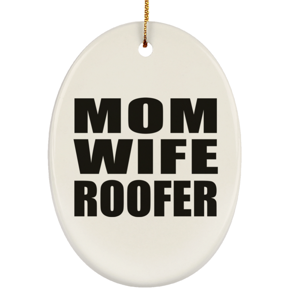 Mom Wife Roofer - Oval Ornament