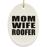 Mom Wife Roofer - Oval Ornament