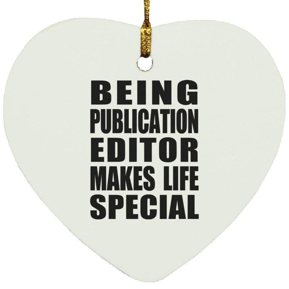 Being Publication Editor Makes Life Special - Heart Ornament