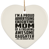 Proud Advertising Executive Mom Of Awesome Daughter - Heart Ornament