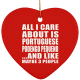 All I Care About Is Portuguese Podengo Pequeno - Heart Ornament
