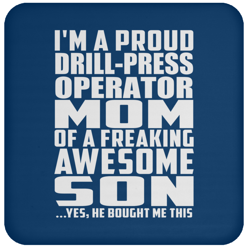 Proud Drill-Press Operator Mom Of Awesome Son - Drink Coaster