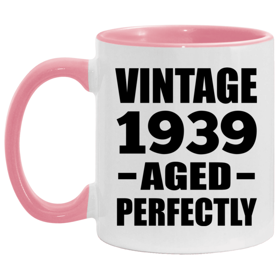 85th Birthday Vintage 1939 Aged Perfectly - 11oz Accent Mug Pink