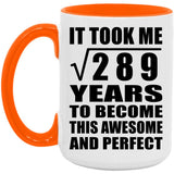 17th Birthday Took Square Root of 289 Years To Awesome - 15oz Accent Mug Orange