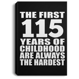 115th Birthday First 115 Years of Childhood Are The Hardest - Canvas Portrait