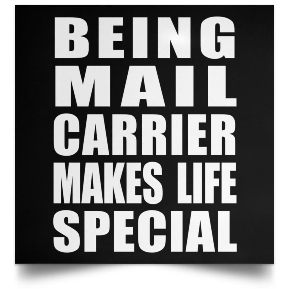 Being Mail Carrier Makes Life Special - Poster Square