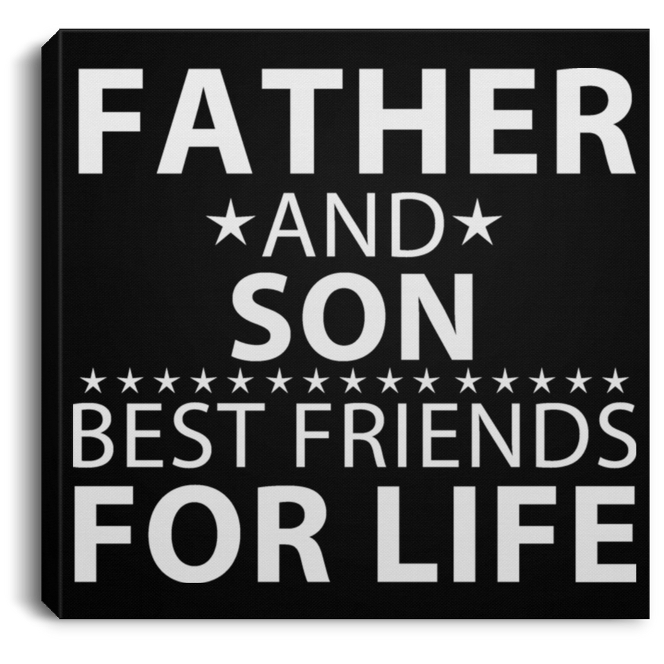 Father and Son, Best Friends For Life - Canvas Square