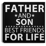 Father and Son, Best Friends For Life - Canvas Square