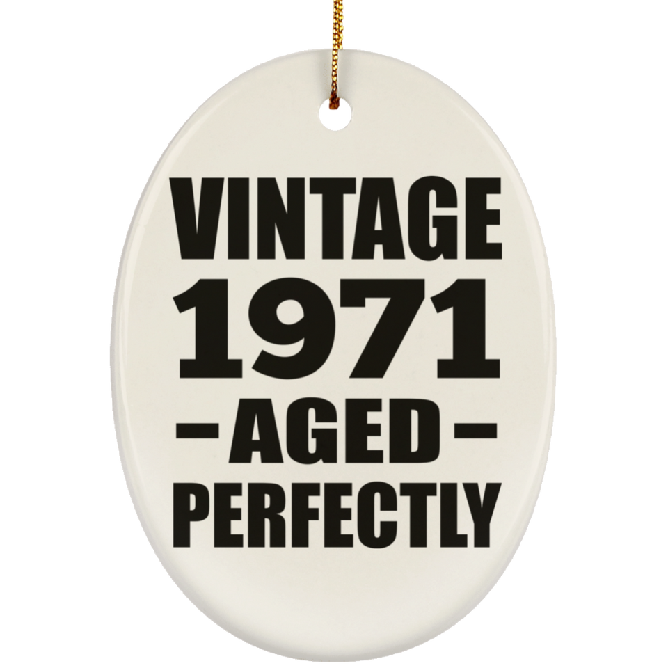 53rd Birthday Vintage 1971 Aged Perfectly - Oval Ornament
