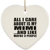 All I Care About Is My Mimi - Heart Ornament