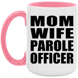 Mom Wife Parole Officer - 15oz Accent Mug Pink