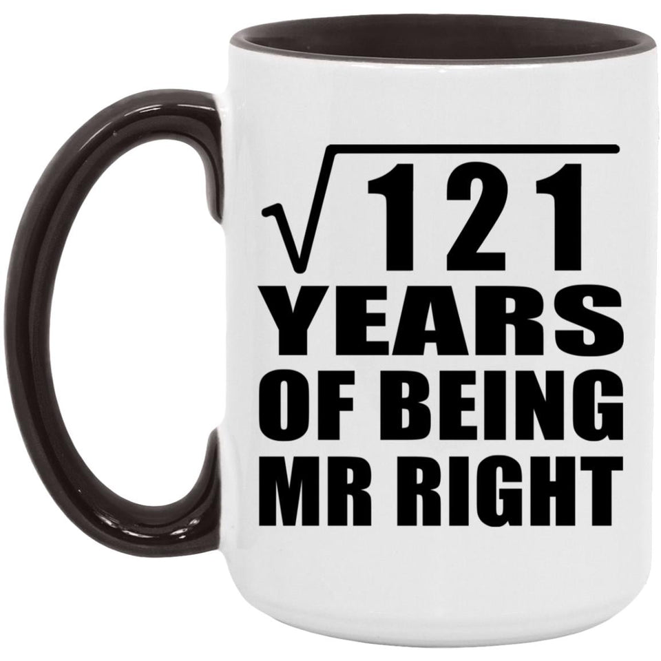 11th Anniversary Square Root of 121 Years of Being Mr Right - 15oz Accent Mug Black