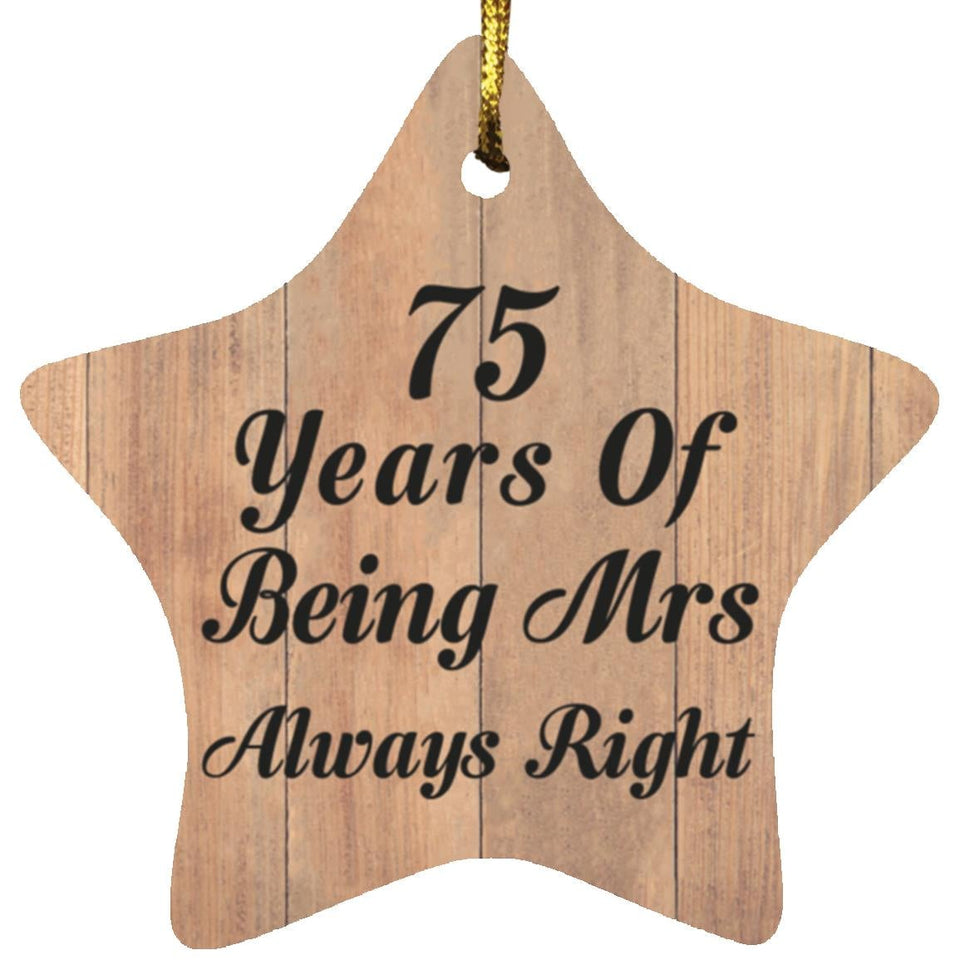 75th Anniversary 75 Years Of Being Mrs Always Right - Star Ornament C