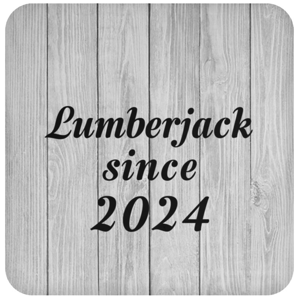 Lumberjack Since 2024 - Drink Coaster F