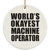 World's Okayest Machine Operator - Circle Ornament