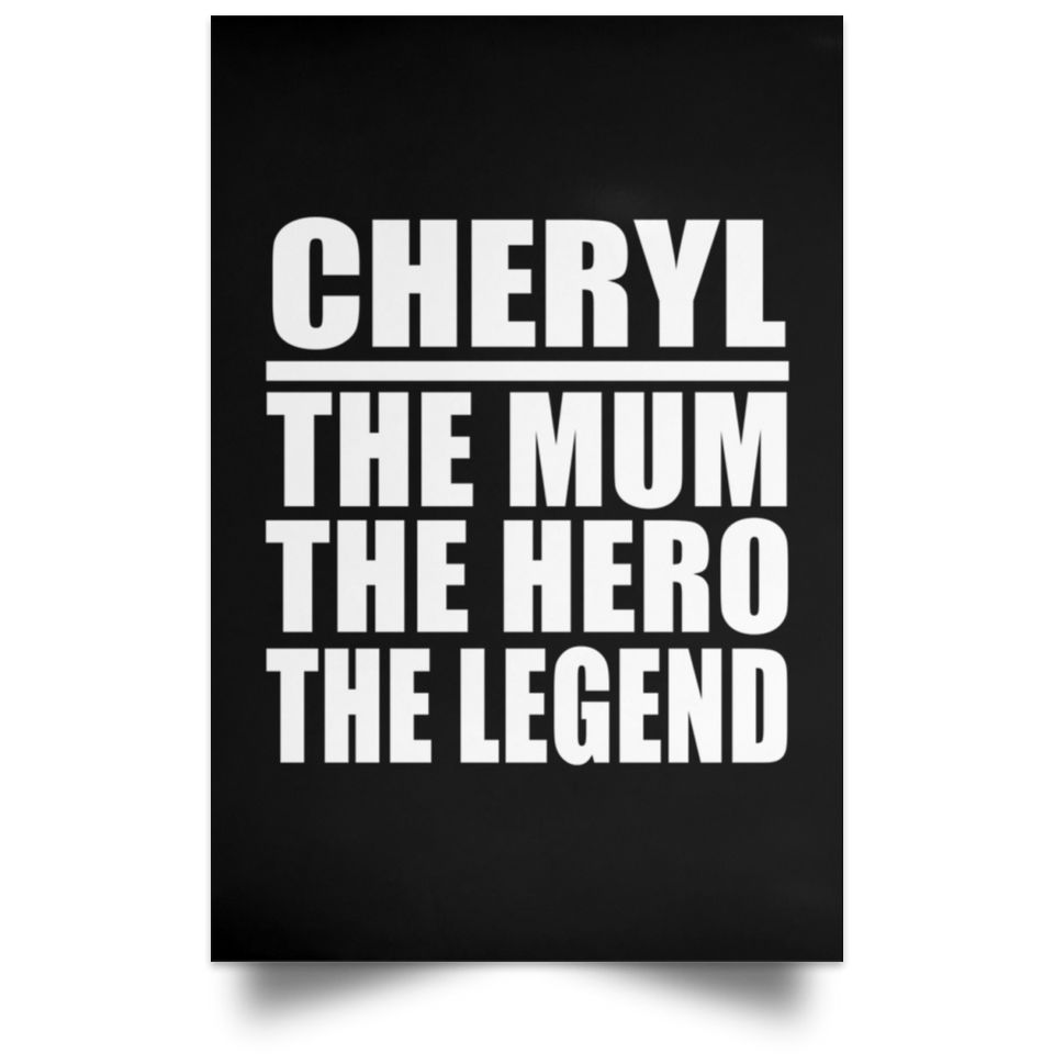 Cheryl The Mum The Hero The Legend - Poster Portrait