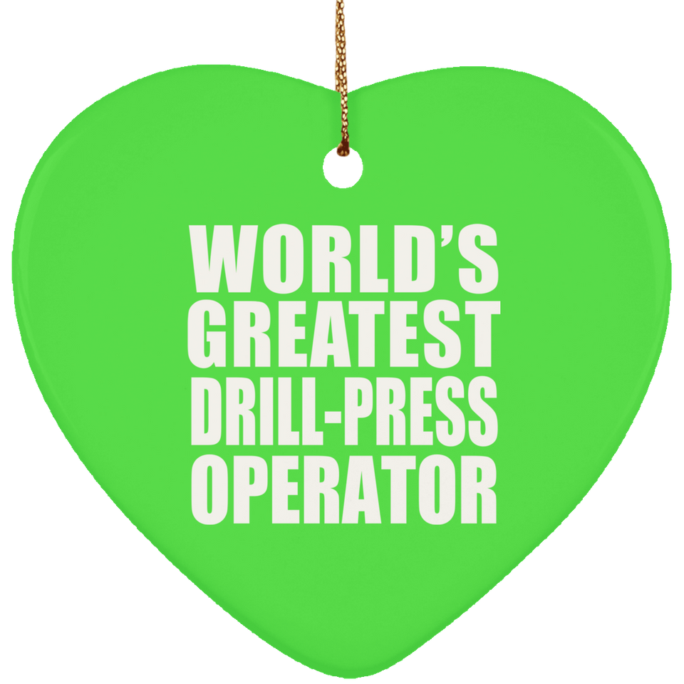 World's Greatest Drill-Press Operator - Heart Ornament