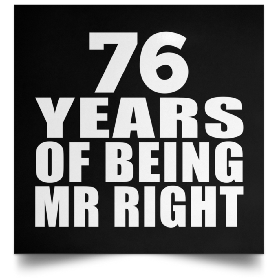76th Anniversary 76 Years Of Being Mr Right - Poster Square