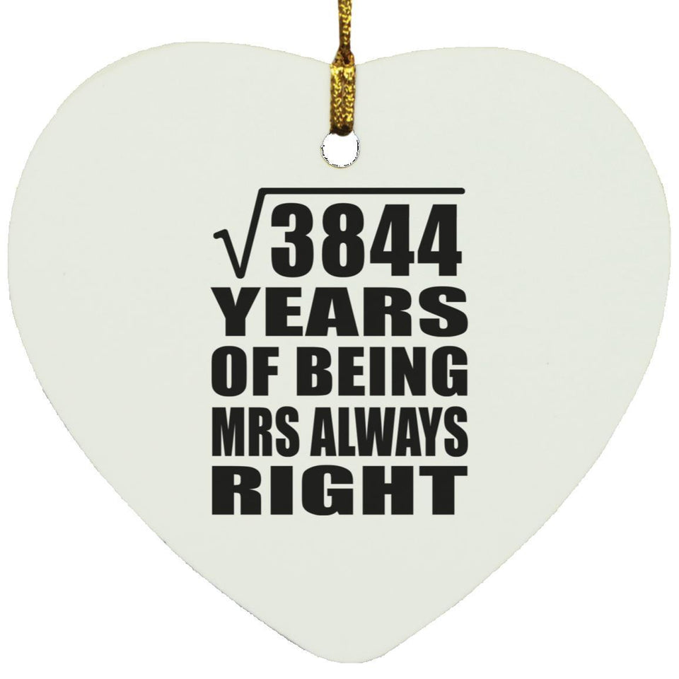 62nd Anniversary Square Root of 3844 Years Mrs Always Right - Heart Ornament