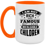 I Am Not Rich & Famous, But I Have Invaluable Children - 15oz Accent Mug Orange