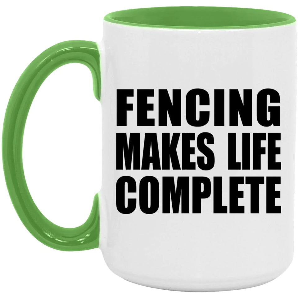 Fencing Makes Life Complete - 15oz Accent Mug Green