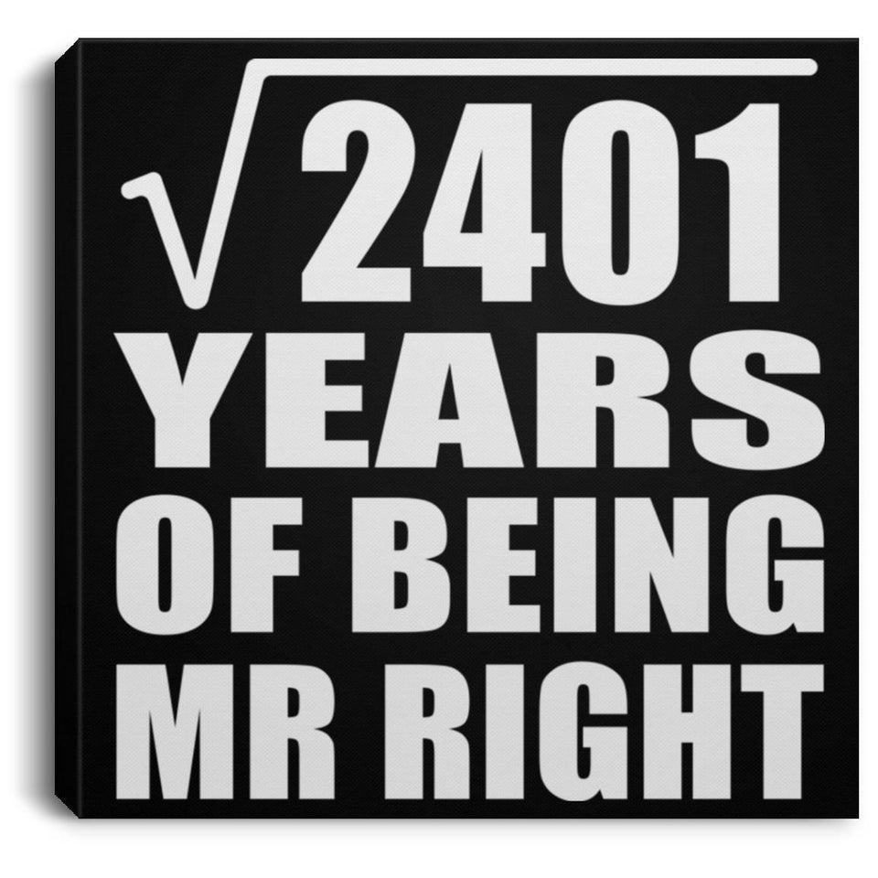 49th Anniversary Square Root of 2401 Years of Being Mr Right - Canvas Square
