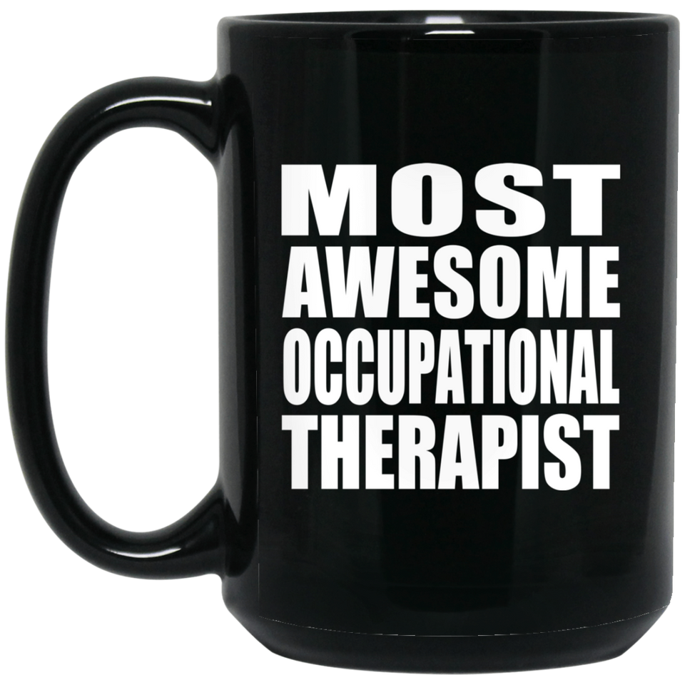 Most Awesome Occupational Therapist - 15 Oz Coffee Mug Black