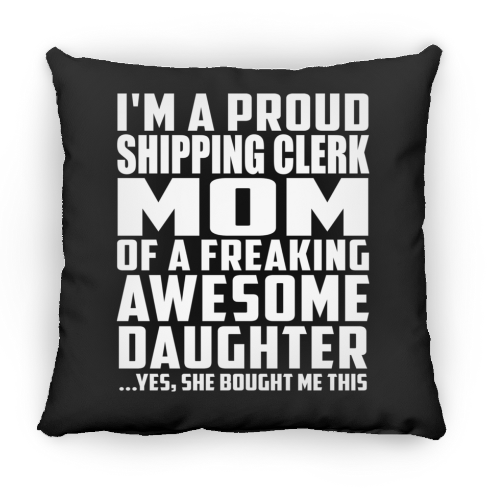 Proud Shipping Clerk Mom Of Awesome Daughter - Throw Pillow Black