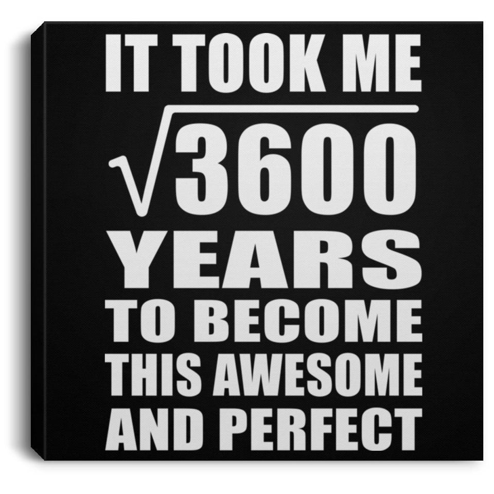 60th Birthday Took Square Root of 3600 Years To Awesome - Canvas Square