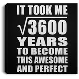 60th Birthday Took Square Root of 3600 Years To Awesome - Canvas Square