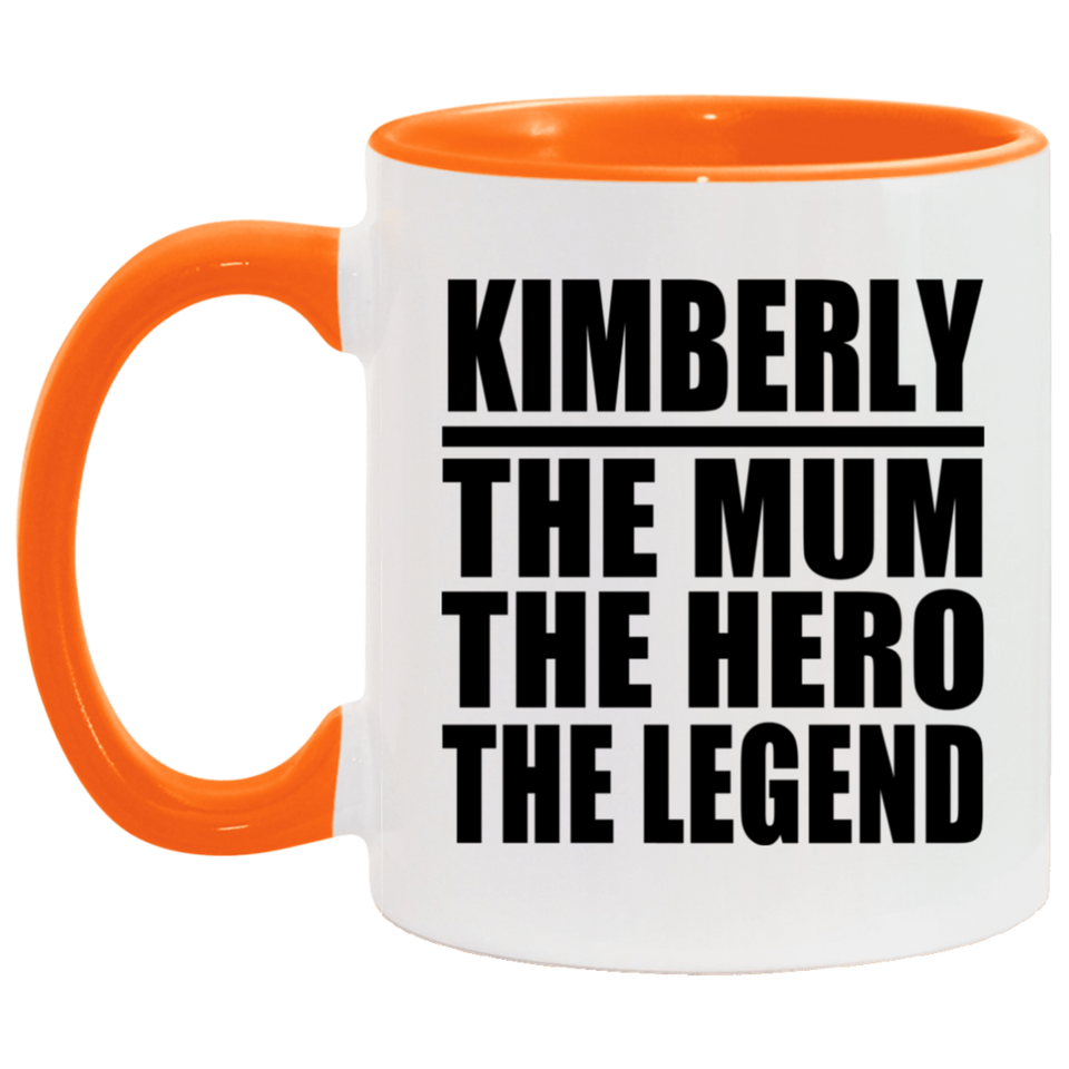 Kimberly The Mum The Hero The Legend - 11oz Accent Mug Orange