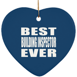 Best Building Inspector Ever - Heart Ornament