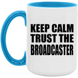 Keep Calm and Trust The Broadcaster - 15oz Accent Mug Blue