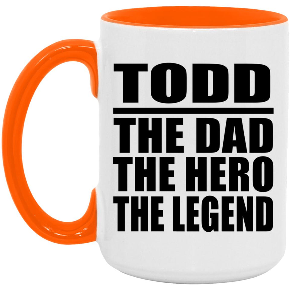 Todd The Dad The Hero The Legend - 15oz Accent Mug Orange