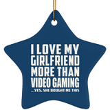 I Love My Girlfriend More Than Video Gaming - Star Ornament