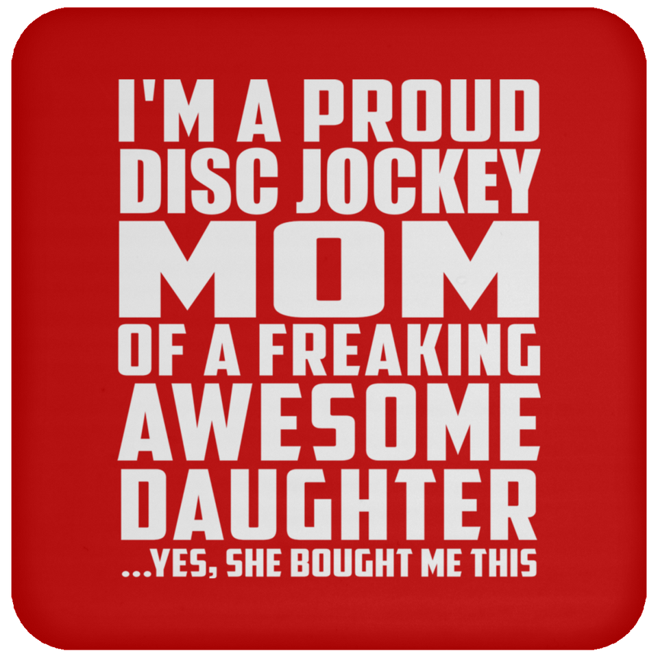Proud Disc Jockey Mom Of Awesome Daughter - Drink Coaster