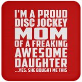 Proud Disc Jockey Mom Of Awesome Daughter - Drink Coaster