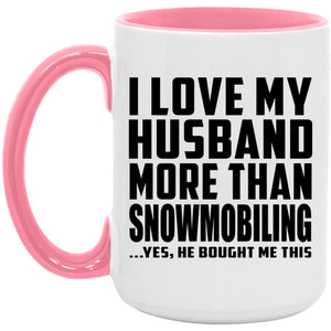 I Love My Husband More Than Snowmobiling - 15oz Accent Mug Pink