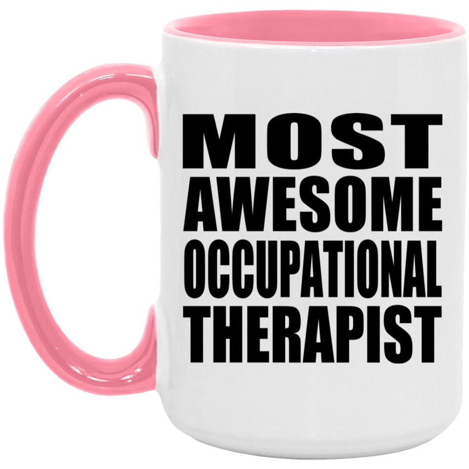 Most Awesome Occupational Therapist - 15oz Accent Mug Pink