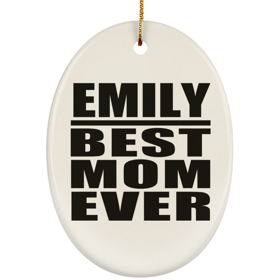 Emily Best Mom Ever - Oval Ornament
