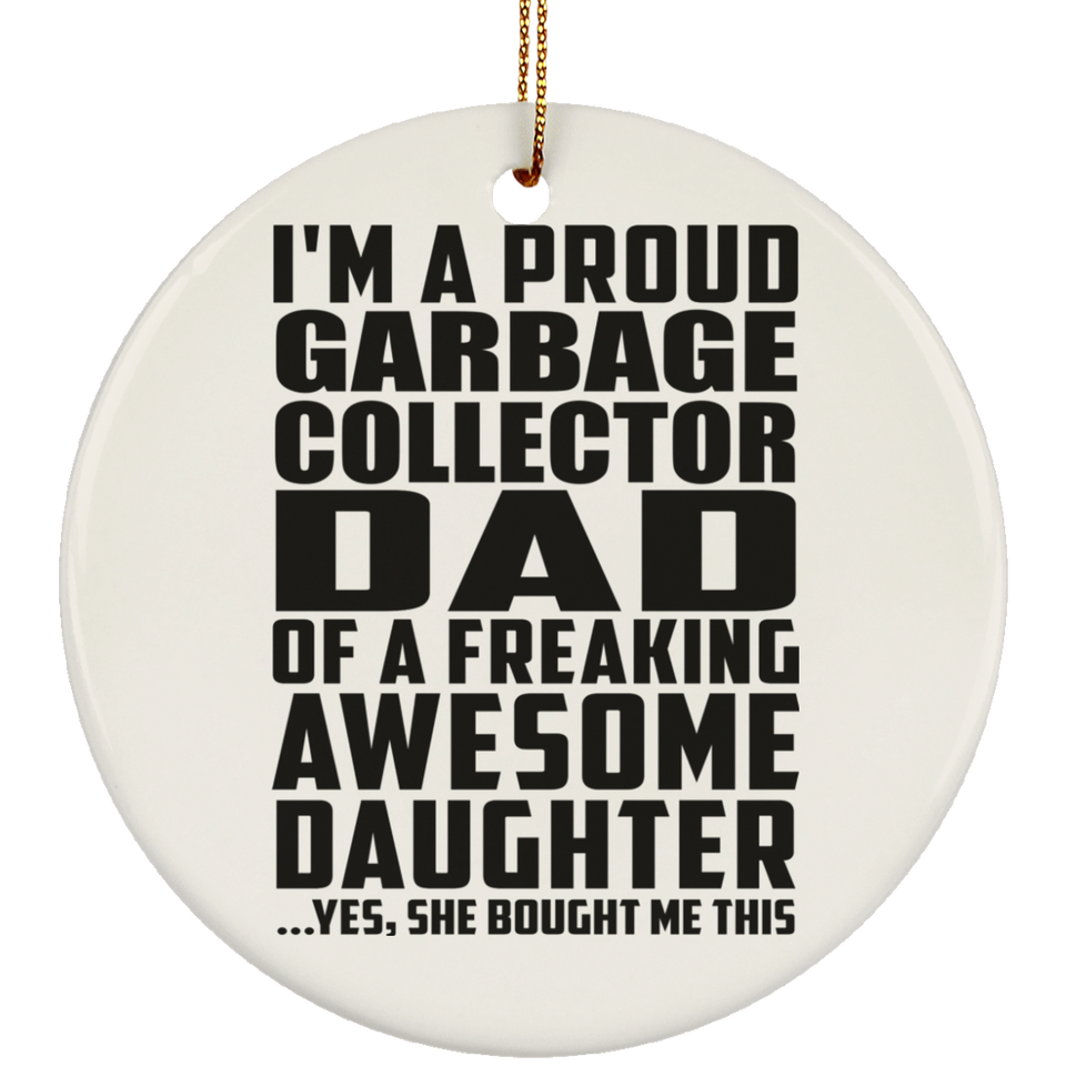 Proud Garbage Collector Dad Of Awesome Daughter - Circle Ornament