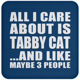 All I Care About Is Tabby Cat - Drink Coaster