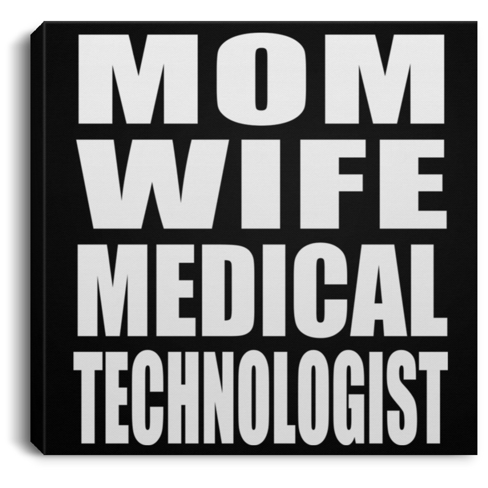 Mom Wife Medical Technologist - Canvas Square