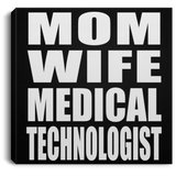 Mom Wife Medical Technologist - Canvas Square