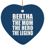 Bertha The Mom The Hero The Legend - Heart Ornament