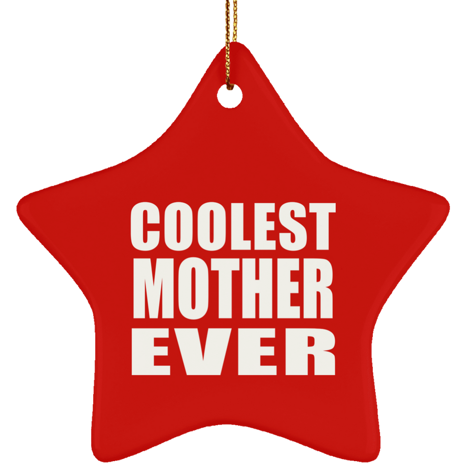 Coolest Mother Ever - Star Ornament