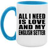 All I Need Is Love And My English Setter - 15oz Accent Mug Blue