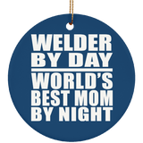 Welder By Day World's Best Mom By Night - Circle Ornament